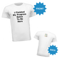 White t-shirt with text 'I Finished My Progress Notes To Be Here' on front, back view shown below.